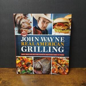 Official John Wayne Real American Grilling : Manly Meals and Backyard Favorites